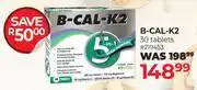 Dis-Chem B-Kal-K2 30 Tablets offer