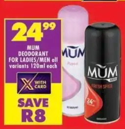 Shoprite Mum deodorant for ladies/ men all variants offer