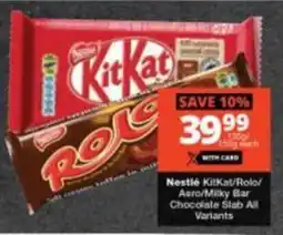 Checkers Hyper Nestlé KitKat/ Rolo/ Aero/ Milky Bar Chocolate Slab All Variants offer