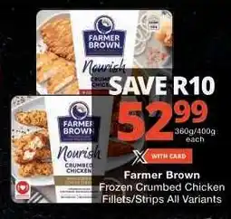 Checkers Farmer Brown Frozen Crumbed Chicken Fillets/Strips offer