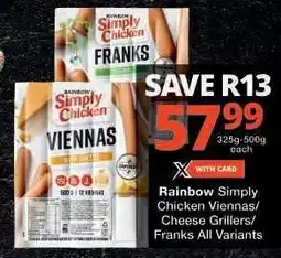 Checkers Rainbow Simply Chicken Viennas/Cheese Grillers/Franks All Variants offer