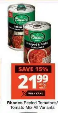 Checkers Rhodes Peeled Tomatoes/Tomato Mix All Variants offer