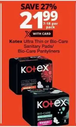 Checkers Kotex Ultra Thin or Bio-Care Sanitary Pads/Bio-Care Pantyliners offer