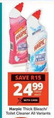 Checkers Harpic Thick Bleach/Toilet Cleaner All Variants offer