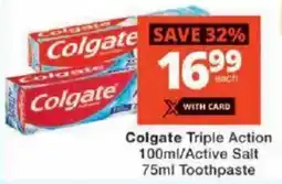 Checkers Colgate Triple Action/ Active Salt Toothpaste offer