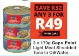 Checkers Cape Point Light Meat Shredded Tuna In Oil/Water offer