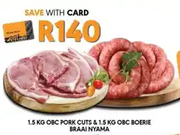 OBC Meat & Chicken Obc pork cuts & obc boerie braai nyama offer