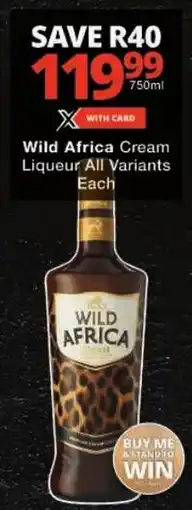 Checkers Wild Africa Cream Liqueur All Variants Each offer