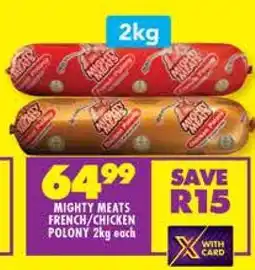 Shoprite Mighty Meats French/Chicken Polony 2kg each offer