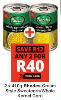 Checkers Rhodes Cream Style Sweetcorn/Whole Kernel Corn offer