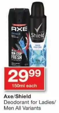 Checkers Axe/ Shield Deodorant for Ladies/ Men All Variants offer