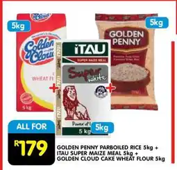 Shoprite GOLDEN PENNY PARBOILED RICE 5kg + ITAU SUPER MAIZE MEAL 5kg + GOLDEN CLOUD CAKE WHEAT FLOUR 5kg offer