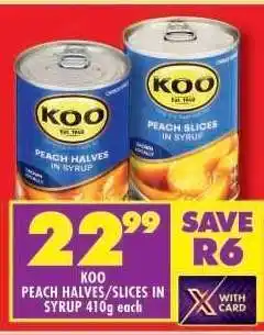 Shoprite KOO PEACH HALVES/SLICES IN SYRUP 410g each offer
