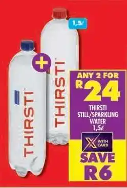 Shoprite THIRSTI STILL/SPARKLING WATER 1,5â„“ offer