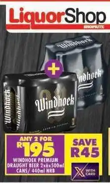 Shoprite WINDHOEK PREMIUM DRAUGHT BEER 2x6x500ml CANS/440ml NRB offer