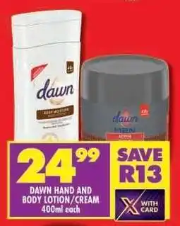 Shoprite DAWN HAND AND BODY LOTION/CREAM 400ml each offer