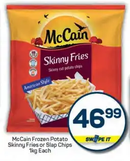 Pick n Pay McCain Frozen Potato Skinny Fries or Slap Chips offer