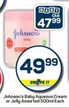 Pick n Pay Johnson's Baby Aqueous Cream or Jelly Assorted 500ml Each offer
