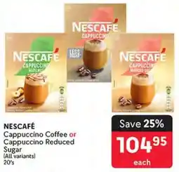 Makro NESCAFÉ Cappuccino Coffee or Cappuccino Reduced Sugar offer