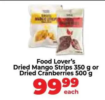 Food Lover's Market Food Lover’s Dried Mango Strips 350 g or Dried Cranberries 500 g offer
