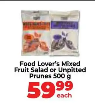 Food Lover's Market Food Lover’s Mixed Fruit Salad or Unpitted Prunes 500 g offer