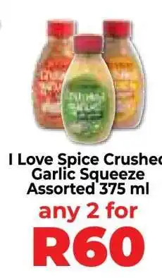 Food Lover's Market I Love Spice Crushed Garlic Squeeze Assorted 375 ml offer
