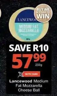 Checkers Lancewood Medium Fat Mozzarella Cheese Ball offer