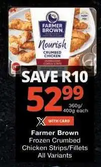 Checkers Farmer Brown Frozen Crumbed Chicken Strips/Fillets offer