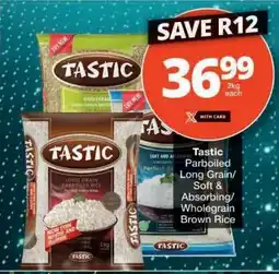 Checkers Tastic Parboiled Long Grain/Soft & Absorbing/Wholegrain Brown Rice offer