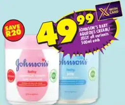 Shoprite Johnson's baby aqueous cream/ jelly all variants offer