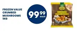 Econo Foods Frozen value crumbed mushrooms offer