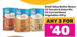 Game Great Value Butter Beans OR Tomato & Onion Mix OR Curried Mixed Vegetables 410 g offer