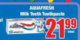 Boxer AQUAFRESH Milk Teeth Toothpaste offer