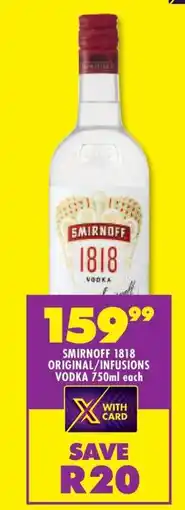 Shoprite SMIRNOFF 1818 ORIGINAL/INFUSIONS VODKA 750ml offer