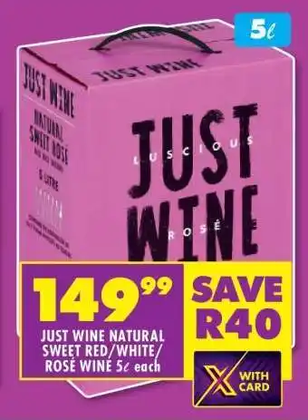 Shoprite JUST WINE NATURAL SWEET RED/WHITE/ROSE WINE 5ℓ each offer
