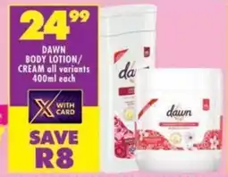Shoprite Dawn body lotion/ cream all variants offer