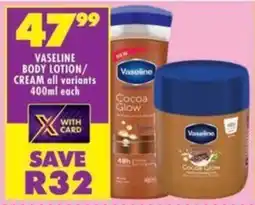 Shoprite Vaseline body lotion/ cream all variants offer