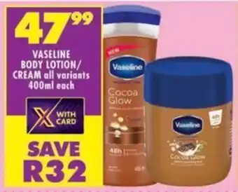 Shoprite Vaseline body lotion/ cream all variants offer