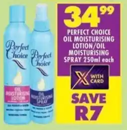 Shoprite Perfect choice oil moisturising lotion/oil moisturising spray offer