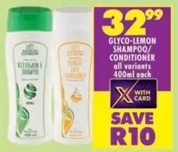 Shoprite Glyco-lemon shampoo/ conditioner all variants offer