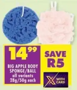 Shoprite Big apple body sponge/ ball all variants offer