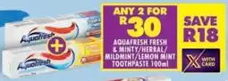 Shoprite Aquafresh fresh & minty/ herbal/ mildmint/ lemon mint toothpaste offer