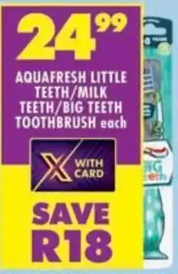 Shoprite Aquafresh little teeth/ milk teeth/ big teeth toothbrush offer