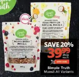 Checkers Simple Truth Muesli All Variants offer