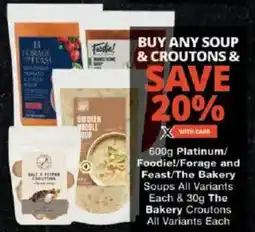 Checkers Platinum/ Foodie!/ Forage and Feast/The Bakery Soups All Variants Each & The Bakery Croutons All Variants Each offer