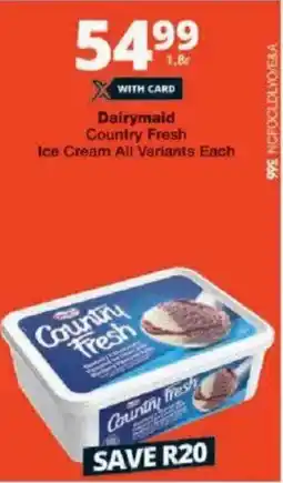 Checkers Dairymaid Country Fresh Ice Cream All Variants Each offer