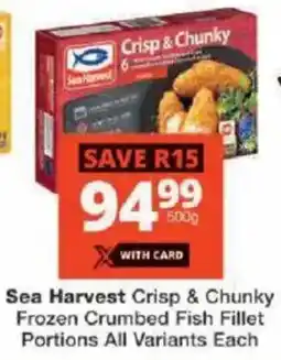 Checkers Sea Harvest Crisp & Chunky Frozen Crumbed Fish Fillet Portions All Variants Each offer