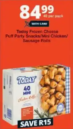 Checkers Today Frozen Cheese Puff Party Snacks/ Mini Chicken/ Sausage Rolls offer