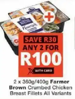 Checkers Farmer Brown Crumbed Chicken Breast Fillets All Variants offer