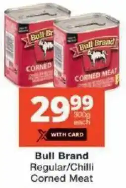 Checkers Bull Brand Regular/ Chilli Corned Meat offer